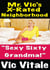 Mr. Vic’s  X-Rated Neighborhood ”Sexy Sixty  Grandma!”