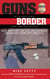 Guns Across the Border - How and Why the U.S. Government Smuggled Guns into Mexico: The Inside Story
