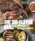 The Big-Flavor Grill - No-Marinade, No-Hassle Recipes for Delicious Steaks, Chicken, Ribs, Chops, Vegetables, Shrimp, and Fish [A Cookbook]