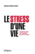 Le stress d'une vie - L’étonnant parcours du Dr Hans Selye, découvreur du stress