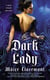 The Dark Lady - A Novel of Mad Passions