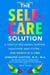 The Self-Care Solution - A Year of Becoming Happier, Healthier, and Fitter--One Month at a Time