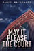 May It Please The Court - Daniel Mendoza Thrillers, #1
