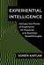 Experiential Intelligence - Harness the Power of Experience for Personal and Business Breakthroughs