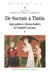 De Socrate à Tintin - Anges gardiens et démons familiers de l'Antiquité à nos jours