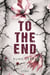 To the End