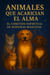 Animales que Acarician el Alma, El Cometido Espiritual de Nuestras Mascotas
