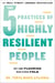 The 5 Practices of Highly Resilient People - Why Some Flourish When Others Fold