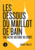 Les dessous du maillot de bain - Une autre histoire du corps