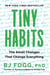 Tiny Habits - The Small Changes That Change Everything