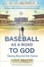 Baseball as a Road to God - Seeing Beyond the Game