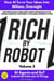 Rich by Robot: How AI Turns Your Ideas into Millions Overnight, with AI Agents & Industrial IoT (IIoT) Vol. 3 - Rich by Robot, #3