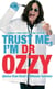 Trust Me, I'm Dr Ozzy - Hilarious life advice from heavy metal music icon Ozzy Osbourne, frontman of Black Sabbath