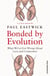 Bonded by Evolution - What We’ve Got Wrong About Love and Connection