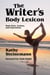 The Writer's Body Lexicon: Body Parts, Actions, and Expressions - The Writer's Lexicon, #3