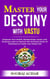 Master your Destiny with Vastu - Life-Mastery Using Feng-Shui(Vastu), #1