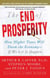 The End of Prosperity - How Higher Taxes Will Doom the Economy--If We Let It Happen