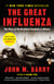The Great Influenza - The Story of the Deadliest Pandemic in History