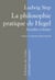 La Philosophie pratique de Hegel - Actualité et limites