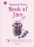 The National Trust Book of Jam - 70 mouthwatering recipes for jams, marmalades and other preserves