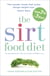 The Sirtfood Diet - THE ORIGINAL AND OFFICIAL SIRTFOOD DIET THAT'S TAKEN THE CELEBRITY WORLD BY STORM