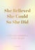 She Believed She Could So She Did - A Modern Woman's Guide to Life