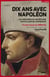 Dix ans avec Napoléon - Les Mémoires du secrétaire particulier de l'Empereur