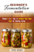 Beginner's Fermentation Guide: Simple A to Z Tips to Ferment Your Own Food for Healthy Eating - Canning & Preserving
