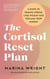 The Cortisol Reset Plan - Five steps to reduce stress, lose weight and reclaim your energy