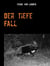 Der tiefe Fall - Der Abgrund ruft nach dem Abgrund