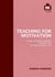 Teaching for Motivation: Super-charged learning through 'The Invisible Curriculum'