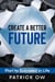 Create a Better Future: Plan to Succeed in Life