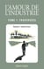 L'Amour de l'industrie - Traversées - Tome 1 - Devenir industrieux