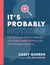 It's Probably Nothing - The Stress-Less Guide to Dealing with Health Anxiety, Wellness Fads, and Overhyped Headlines