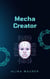 Mecha Creator - Cyber ​​Mecha Series, #1