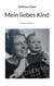 Mein liebes Kind - Hrsg. Cornelia Giese