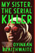 My Sister, the Serial Killer - A Novel