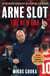 Arne Slot: The New Era - The Definitive Biography of Liverpool’s New Hero