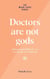 Doctors Are Not Gods - Taking Responsibility for Our Own Health and Wellbeing - The Wabi Sabi Series