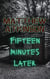 Fifteen Minutes Later - Final First, #10