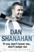 Dan Shanahan - If you don't know me, don't judge me - My Autobiography