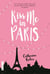 Kiss me in Paris - Une nuit pour tomber amoureux dans la ville la plus romantique du monde