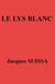 Le Lys blanc - Pièce en six actes