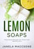 Lemon Soaps, Easy Soap Recipes for Clean and Healthy Skin - Homemade Lemon Soaps, #6