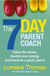 The 7 Day Parent Coach - Halve the stress, double your energy and become a great parent