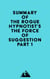 Summary of The Rogue Hypnotist's The Force of Suggestion Part 1