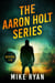 The Aaron Holt Series Books 1-4 - The Aaron Holt Series