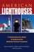 American Lighthouses - A Comprehensive Guide to Exploring Our National Coastal Treasures