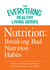 Nutrition: Breaking Bad Nutrition Habits - The most important information you need to improve your health