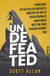 Undefeated: Persevere in the Face of Adversity, Master the Art of Never Giving Up, and Always Beat the Odds Stacked Against You - Bulletproof Mindset Mastery